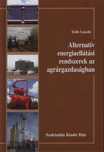 Tth Lszl - Alternatv energiaelltsi rendszerek az agrrgazdasgban