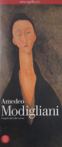 Doriana Comerlati - Laura Reghitto - Amadeo Modigliani L'angelo dal volto severo Milano, Palazzo Reale 21 marzo - 6 luglio 2003