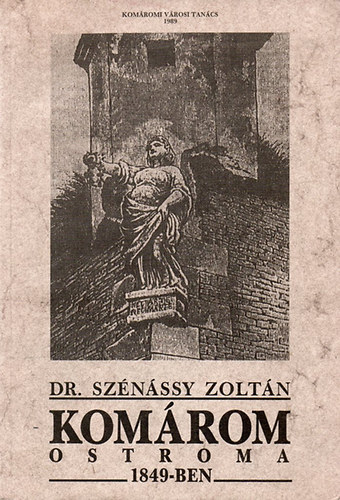 Dr. Sznssy Zoltn - Komrom ostroma 1849-ben