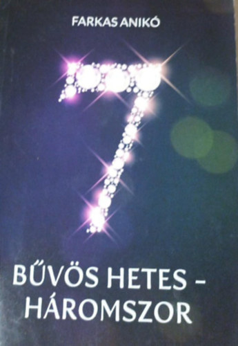 Farkas Anikó - Bűvös hetes - háromszor
