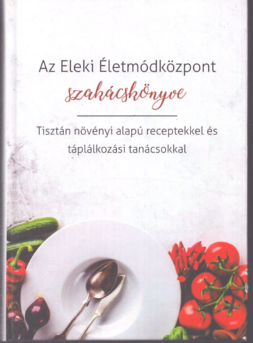 P�sztor Katalin - Somogyi-Balogh Magdolna  (szerk.) - Az Eleki �letm�dk�zpont szak�csk�nyve