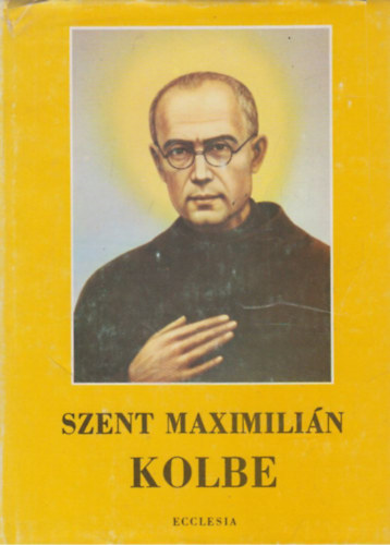 Jan Dobraczynski - Szent Maximili�n Kolbe