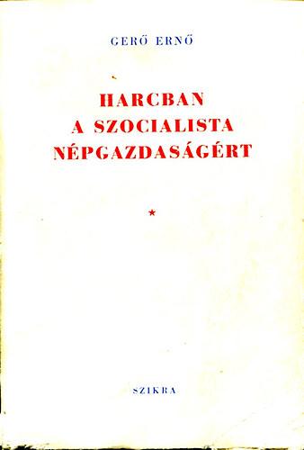 Ger� Ern� - Harcban a szocialista n�pgazdas�g�rt