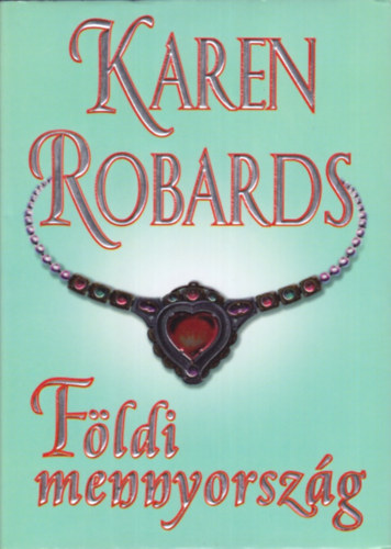 Karen Robards - F�ldi mennyorsz�g