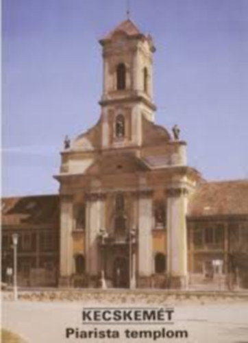 nincs megadva - Kecskemét-Piarista templom
