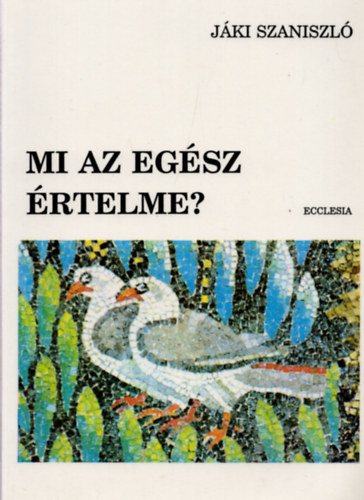 Jki Szaniszl - Mi az egsz rtelme?
