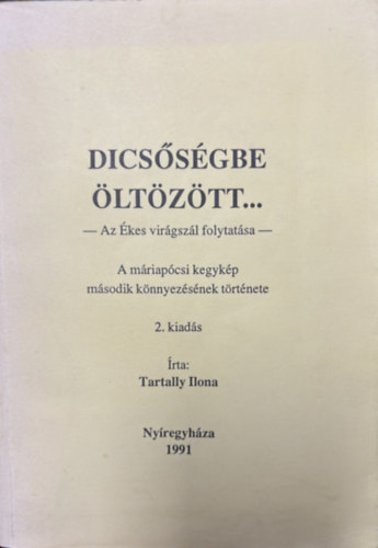 Tartally Ilona - Dics�s�gbe �lt�z�tt - Az �kes vir�gsz�l folytat�sa