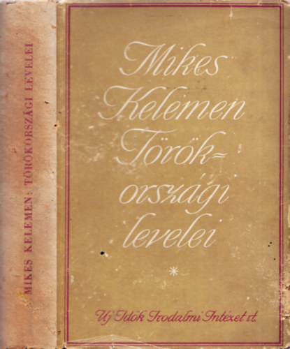 Mikes Kelemen Törökországi levelei - Benedek Elek bevezető tanulmányával