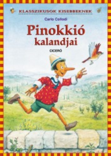Carlo Collodi - Pinokki kalandjai - Klasszikusok kisebbeknek