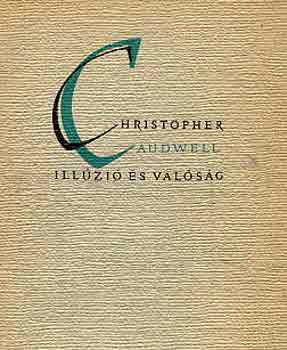 Christopher Caudwell - Illúzió és valóság