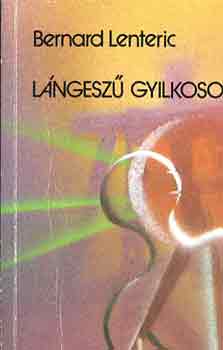 Bernard Lenteric - Lángeszű gyilkosok