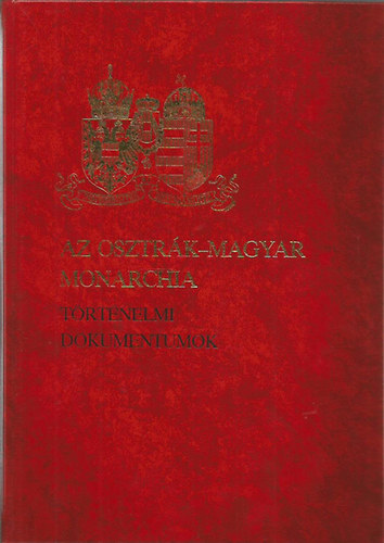 Reden - Az Osztr�k-Magyar Monarchia: T�rt�nelmi dokumentumok  a sz�zadfordul�t�l 1914-ig (D�szdobozos kiad�s)