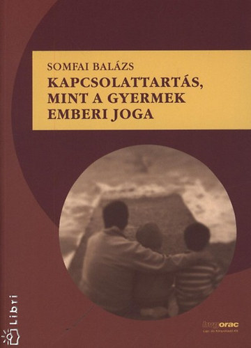 Somfai Bal�zs - Kapcsolattart�s, mint a gyermek emberi joga