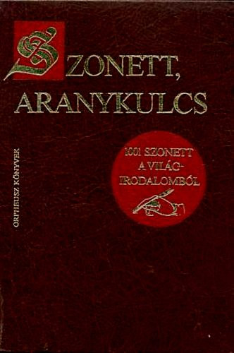 Somly� Gy�rgy  (szerk.) - Szonett, aranykulcs (101 szonett a vi�girodalomb�l)