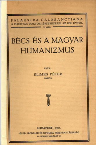 Klimes Péter - Bécs és a magyar humanizmus - Palaestra Calasanctiana 5. szám