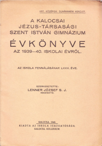 A Kalocsai J�zus-T�rsas�gi Szent Istv�n Gimn�zium �vk�nyve az 1939-40. iskolai �vr�l.
