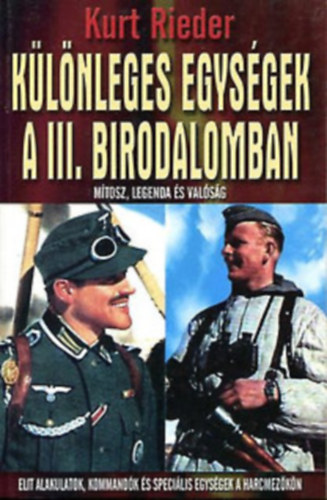 Kurt Rieder - 3 db Kurt Rieder k�nyv: K�l�nleges egys�gek a III. birodalomban - A legy�zhetetlen Tigris p�nc�los - A III. birodalom h�h�rai