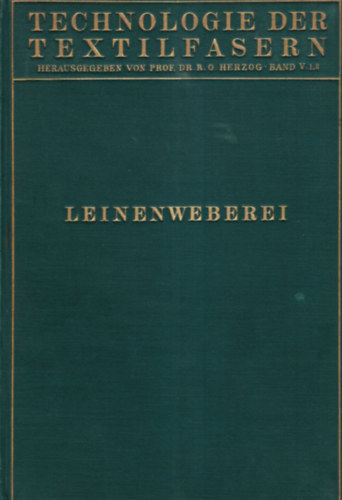 Dr R. O. Herzog - Technologie der textilfasern - Leinenweberei.