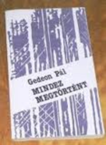 Gedeon P�l - Mindez megt�rt�nt