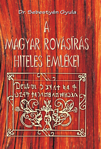 Dr. Sebestyn Gyula - A magyar rovsrs hiteles emlkei