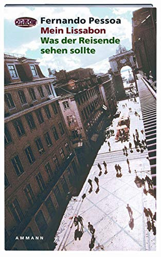 Fernando Pessoa - Mein Lissabon: Was der Reisende sehen sollte ("Az én Lisszabonom: Amit az utazónak látnia kell" német nyelven)