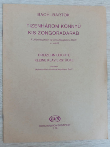 J. S. Bach - J. S. Bach Kis zongoradarabok kezd� zongor�z�k sz�m�ra (El�ad�si jelekkel, ujjrenddel �s jegyzetekkel ell�tta: Bart�k B�la)