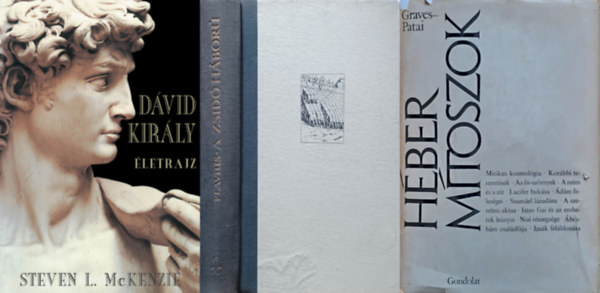 Robert Graves - Steven L. McKenzie, Flavius Josephus Raphael Patai - 3 m a zsidsg trtnelmrl: Dvid kirly - letrajz + A zsid hbor + Hber mtoszok