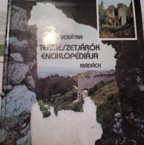 Szerző Mirko Vosátka Fordító Karádi Ilona Grafikus Vera Levá - Természetjárók enciklopédiája (Számos ábrával illusztrálva. A fedélrajz és a grafikai elrendezés René Murat munkája. Második kiadás.)