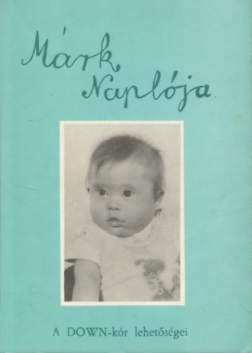 Márk naplója - A Down-kór lehetőségei