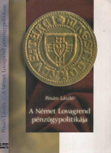 P�s�n L�szl� - A N�met Lovagrend p�nz�gypolitik�ja a kezdetekt�l a 14. sz�zad k�zep�ig