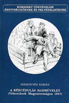 Szerencsés Károly - A kékcédulás hadművelet (Választások Magyarországon 1947)
