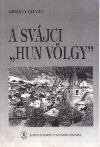 Kiszely Istvn - A svjci ""Hun vlgy"" - A Wallis tartomnyi Val d'Anniviers-i vlgy
