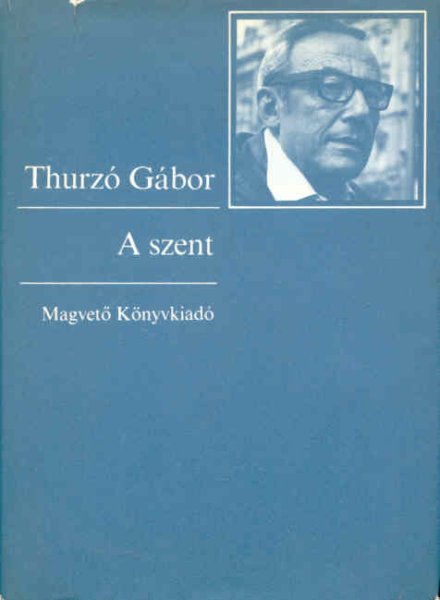 Thurz� G�bor - A szent