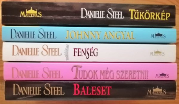 Danielle Steel - Tkrkp, Johnny angyal, Fensg, Tudok mg szeretni, Baleset