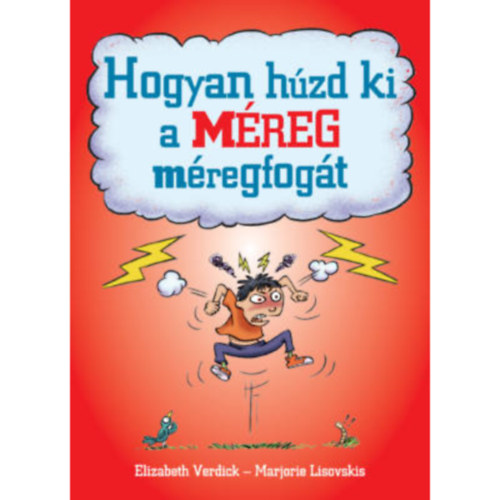 Elizabeth Verdick - Marjorie Lisovskis - Hogyan húzd ki a méreg méregfogát