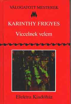 Karinthy Frigyes - Viccelnek velem