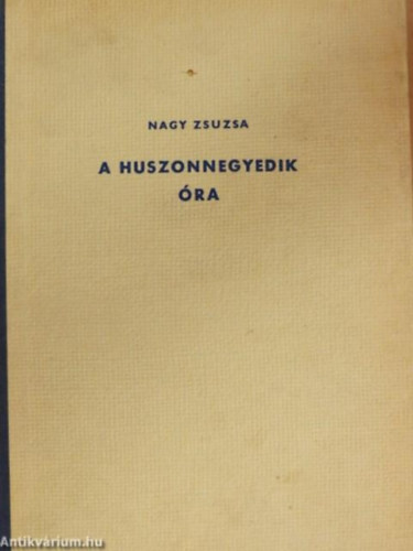Nagy Zsuzsa - A huszonnegyedik ra