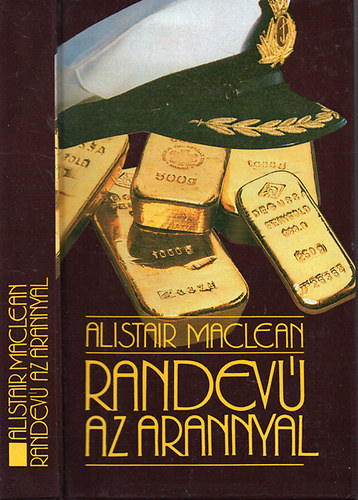 Alistair MacLean - Randev az arannyal - Ketts jtk (Kt kalandregny egy ktetben)