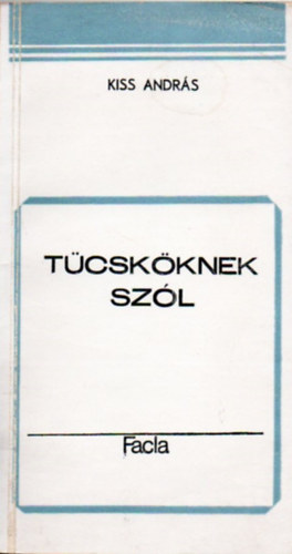 Kiss András - Tücsköknek szól