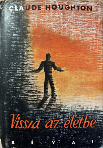 Claude Houghton - Vissza az letbe