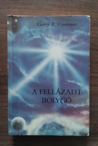 George E. Vandeman - A fellzadt bolyg - Az ember sora kockn: A Biblia igazolsa, A llek csatja