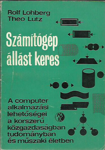 Rolf Lohberg; Theo Lutz - Sz�m�t�g�p �ll�st keres - A computer alkalmaz�si lehet�s�gei a korszer� k�zgazdas�gban tudom�nyban �s m�szaki �letben