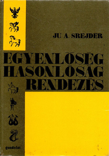 Ju. A. Srejder - Egyenlsg, hasonlsg, rendezs