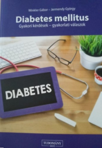 Dr. Dr. Jermendy György Winkler Gábor - Diabetes Mellitus: Gyakori kérdések - Gyakorlati válaszok