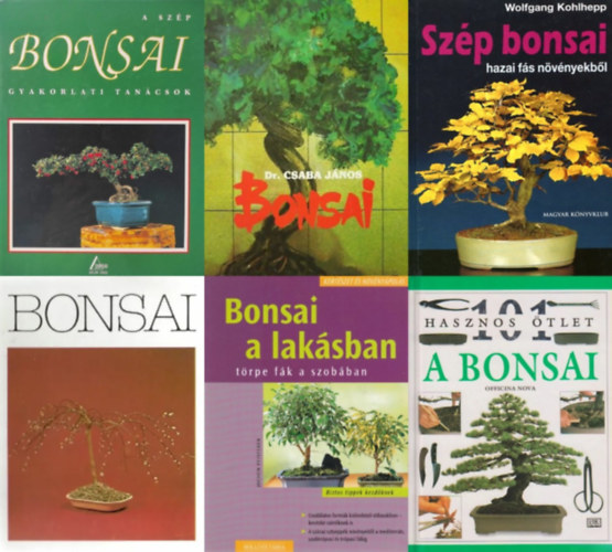 Br Tams, Jochen Pfisterer, Dr. Csaba Jnos, Wolfgang Kohlhepp, Jean-Daniel Nessmann Horvth Tibor - 6 db knyv a bonsaikrl: A bonsai - 101 hasznos tlet + Bonsai - trpefk kialaktsa s nevelse + Bonsai a laksban - Trpe fk a szobban + Bonsai + Szp bonsai hazai fs nvnyekbl +  A szp bonsai - Gyakorlati tancsok