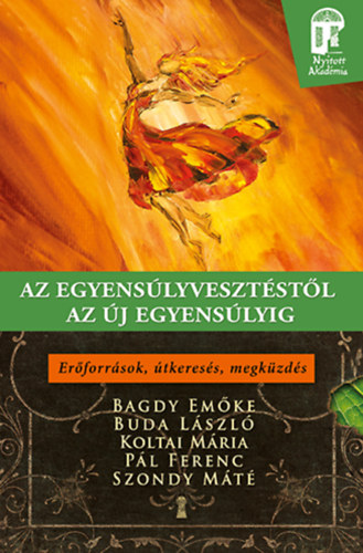 Dr. Buda László, Pál Ferenc, Koltai Mária, Dr. Szondy Máté Bagdy Emőke - Az egyensúlyvesztéstől az új egyensúlyig