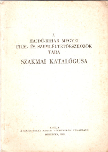 A Hajd-Bihar megyei film- s szemllteteszkzk tra - Szakmai katalgusa