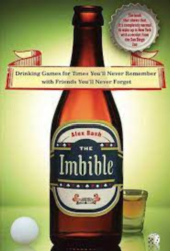 Alex Bash - The Imbible Drinking Games for Times You'll Never Remember with Friends You'll Never Forget