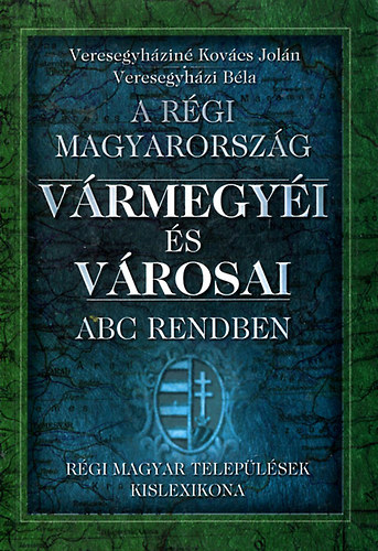 Veresegyhzin Kovcs Joln; Veresegyhzi Bla - A rgi Magyarorszg vrmegyi s vrosai ABC rendben