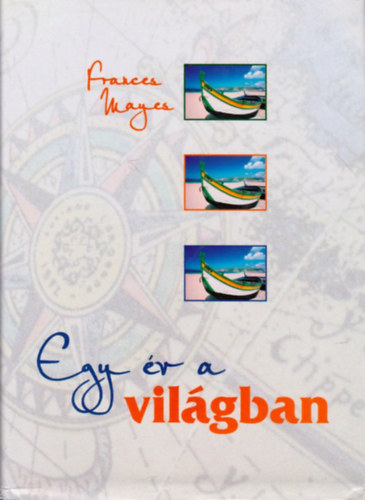 Frances Mayes - Egy �v a vil�gban